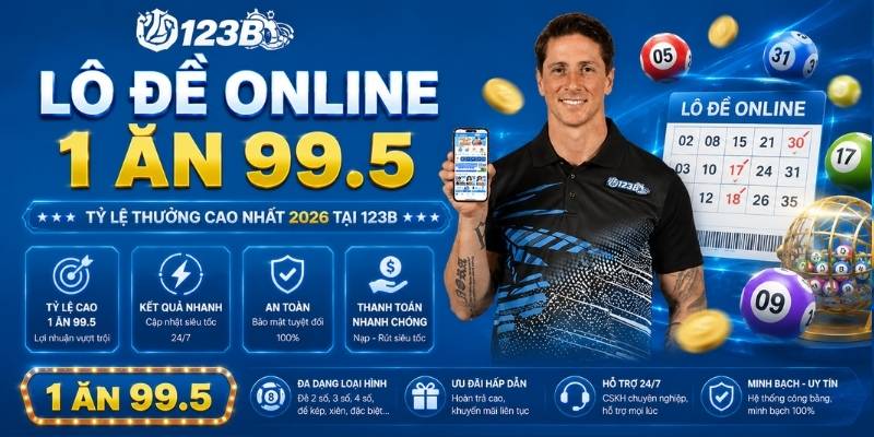 Lô đề online 1 ăn 99.5 - Sân chơi lô đề uy tín, trả thưởng cao nhất 2026 2 Lô đề online 1 ăn 99.5 - Tỷ lệ thưởng cao nhất 2026 tại 123B
